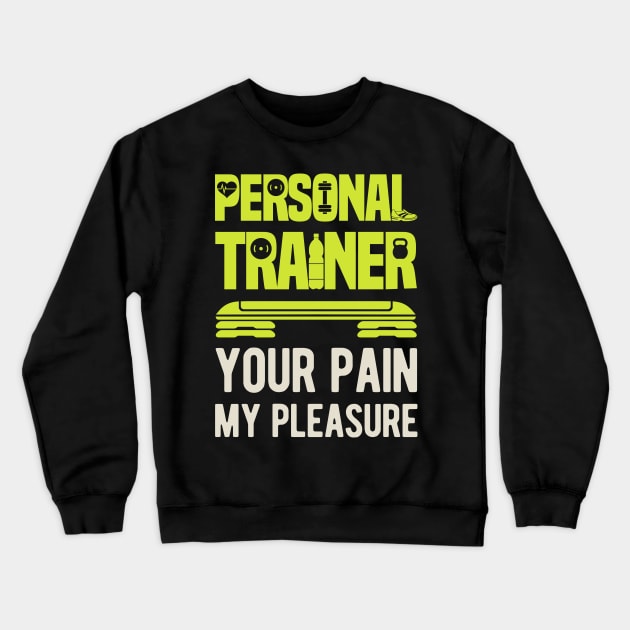 Personal Trainer Gift Funny Crewneck Sweatshirt by Crea8Expressions